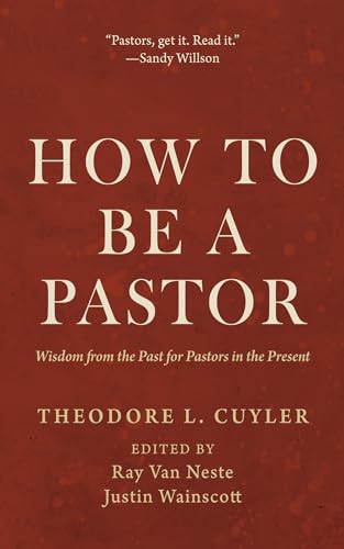How to Be a Pastor: Wisdom from the Past for Pastors in the Present (English Edition)