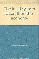 The legal system assault on the economy 0960389423 Book Cover