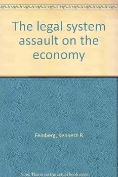 The legal system assault on the economy
