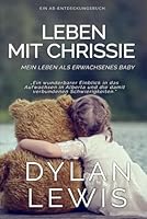 Leben mit Chrissie: Eine ABDL-Coming-of-Age-Geschichte B0G4JPSMXD Book Cover