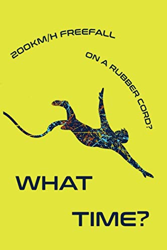 200km/h Freefall on a Rubber Cord? What Time?: Funky and Fun Lined Notebook For Bungee Jumpers