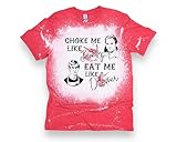 Choke Me Like Bundy Eat Me Like Dahmer Ted Bundy Jeffrey Dahmer Serial Killer Halloween Blood Horror Bleached Shirt (M)