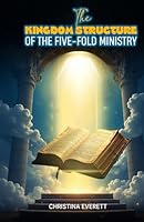 The Kingdom Structure of The Five-Fold Ministry B0F5MZ6H2N Book Cover