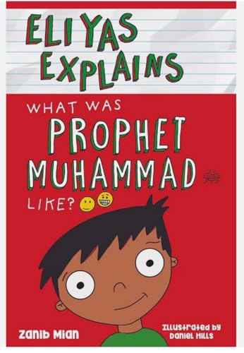 Eliyas Explains - What Was Prophet Muhammad (Saw) Like
