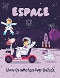  Livre d\'activités et de coloriage sur l\'espace: 30 Pages de Plaisir avec des Planètes, des fusées et des astronautes pour les enfants de 2 ans et plus