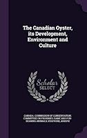 The Canadian Oyster, Its Development, Environment and Culture 134208182X Book Cover