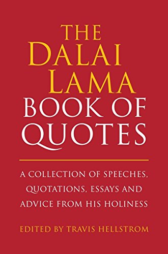 The Dalai Lama Book of Quotes: A Collection of Speeches, Quotations, Essays and Advice from His Holi Livre eBook France