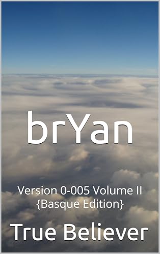brYan: Version 0-005 Volume II (The Book of Bryan {Basque} 2) (Basque Edition)