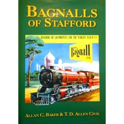 Bagnalls of Stafford: Builders of Locomotives for the World's Railways
