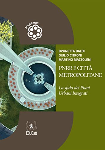 PNRR e Città Metropolitane: La sfida dei Piani Urbani Integrati (Italian Edition)