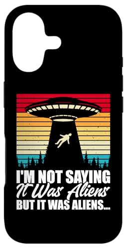 I'm Not Saying It Was Aliens But It Was Aliens X}zP[X iPhone 17 p