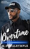 Overtime: A Steamy Alpha Male, Love at First Sight, Protector, Police Suspense Romance! (Tactical Protectors Book 3)