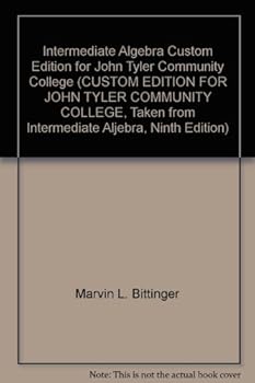 Paperback Intermediate Algebra Custom Edition for John Tyler Community College (CUSTOM EDITION FOR JOHN TYLER COMMUNITY COLLEGE, Taken from Intermediate Aljebra, Ninth Edition) Book