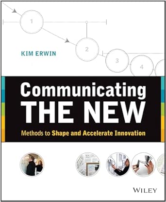 Communicating The New: Methods to Shape and Accelerate Innovation book cover