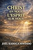  Christ en nous, l’Esprit sur nous