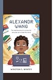 ALEXANDR WANG: The Inspiring Story of a Curious Kid Who Grew Up to Shape the Future