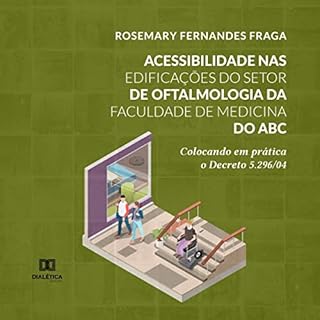 Acessibilidade nas Edifica&ccedil;&otilde;es do Setor de Oftalmologia da Faculdade de Medicina do Abc Audiolivro Por Rosemary