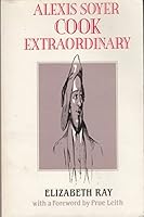 Alexis Soyer 1870962052 Book Cover