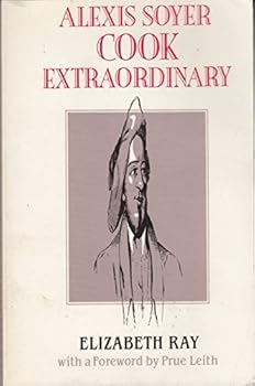 Hardcover Alexis Soyer: Cook Extraordinary Book