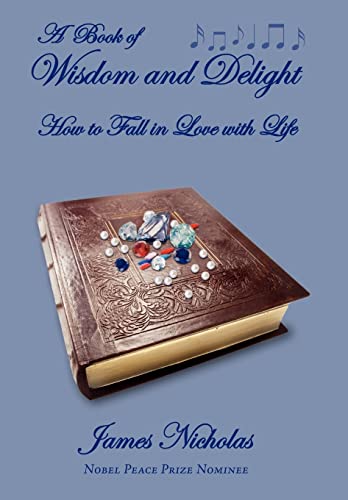 A Book of Wisdom and Delight: How to Fall in Love with Life