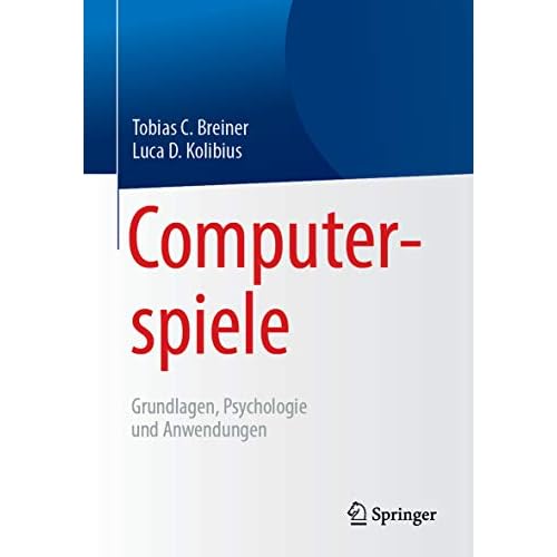 Computerspiele: Grundlagen, Psychologie und Anwendungen