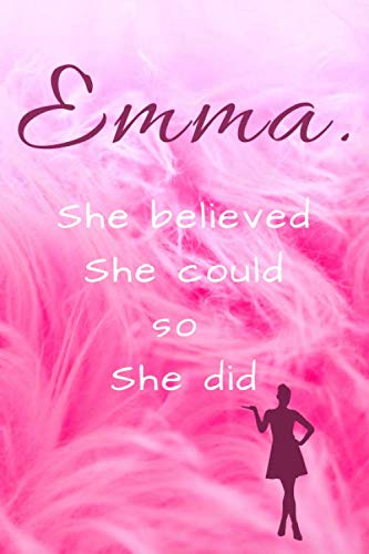 Emma. She Believed She Could So She Did: Personalized Writing Journal/Notebook for Women, Girls with Motivational Quote on the Cover.(110 Lined Pages, 6 x 9)