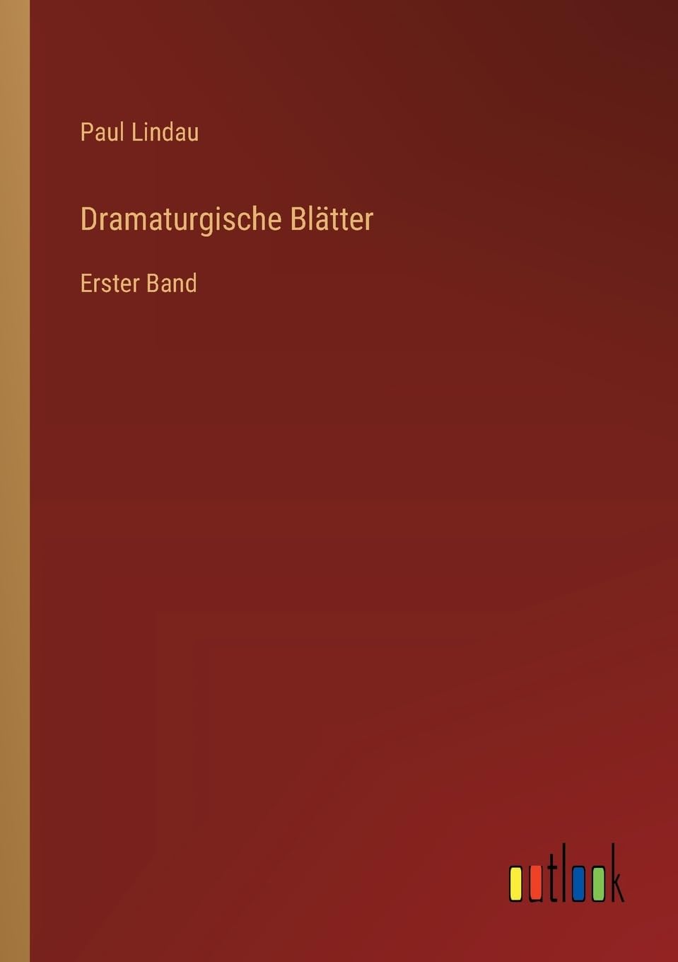 Dramaturgische Blätter: Erster Band