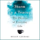 Storm in a Teacup: The Physics of Everyday Life