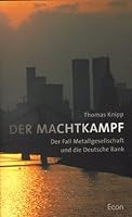 Der Machtkampf: Der Fall Metallgesellschaft und die Deutsche Bank (German Edition) 3430154944 Book Cover