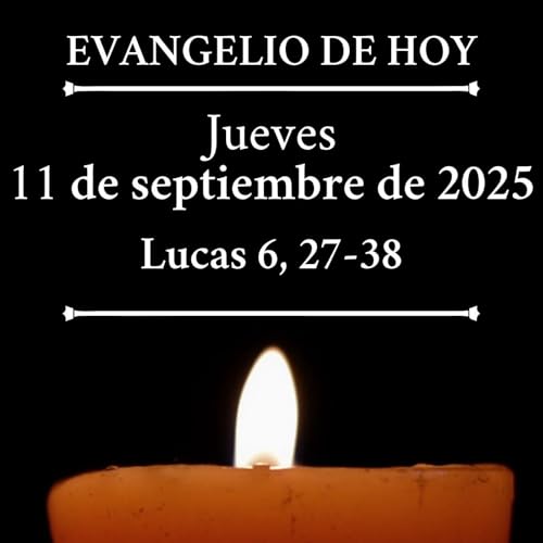 『Evangelio del jueves 11 de septiembre de 2025 - "Amad a vuestros enemigos"』のカバーアート