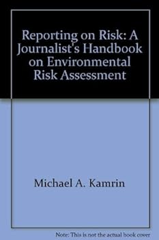 Paperback Reporting on risk: A journalist's handbook on environmental risk assessment Book