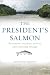 The President's Salmon: Restoring the King of Fish and its Home Waters