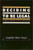 Deciding to Be Legal: A Maya Community in Houston 156639256X Book Cover