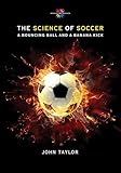 The Science of Soccer: A Bouncing Ball and a Banana Kick (Barbara Guth Worlds of Wonder Science Series for Young Readers)
