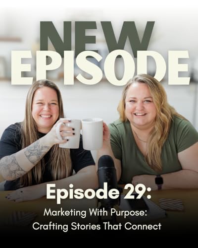 29: Marketing With Purpose: Crafting Stories That Connect cover art
