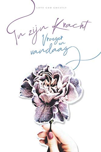 In Zijn kracht: Vroeger en vandaag