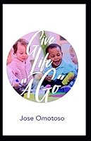 GIVE LIFE A GO: Recognizing the Value of Life in God's Christian Teachings 1647861217 Book Cover