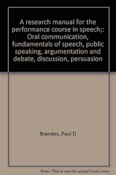 Unknown Binding A research manual for the performance course in speech;: Oral communication, fundamentals of speech, public speaking, argumentation and debate, discussion, persuasion Book