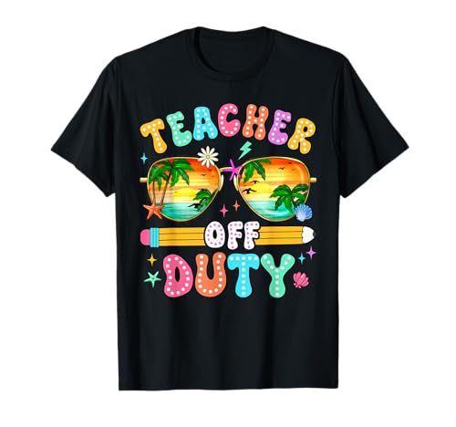 Teacher Off Duty Last Day Of School Teacher Summer Break Men T-Shirt