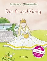 Mein allererstes Bildermärchen. Der Froschkönig 3596855934 Book Cover