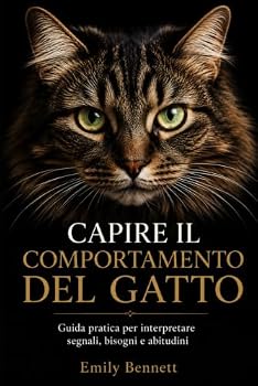 Paperback Capire Il Comportamento del Gatto: Guida pratica per interpretare segnali, bisogni e abitudini [Italian] Book