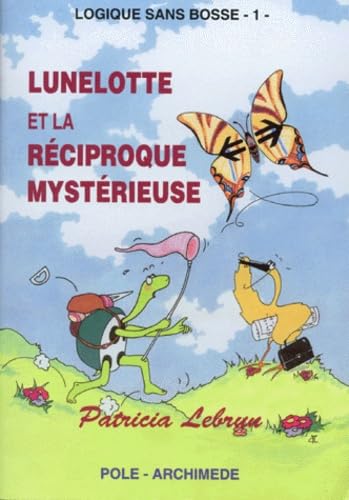 Preisvergleich Produktbild Logique sans bosse: Tome 1, Lunelotte et la réciproque mystérieuse