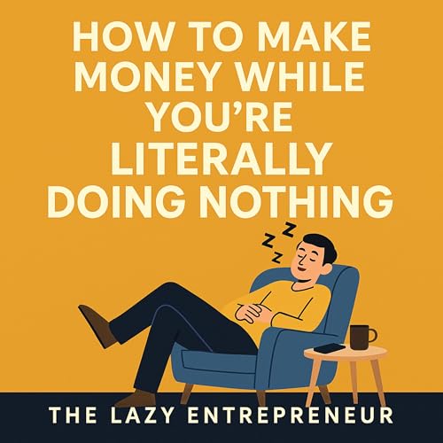 How to Make Money While You&rsquo;re Literally Doing Nothing
