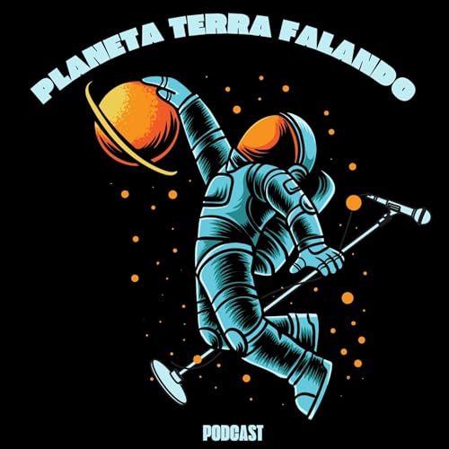 Planeta Terra Falando Podcast Por Planeta Terra Falando capa