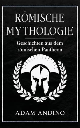 Römische Mythologie: Geschichten aus dem römischen Pantheon (German Edition)