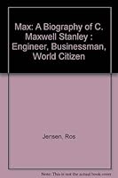 Max: A Biography of C. Maxwell Stanley : Engineer, Businessman, World Citizen 0813805988 Book Cover