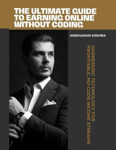 The Ultimate Guide to Earning Online Without Coding: Harnessing T...