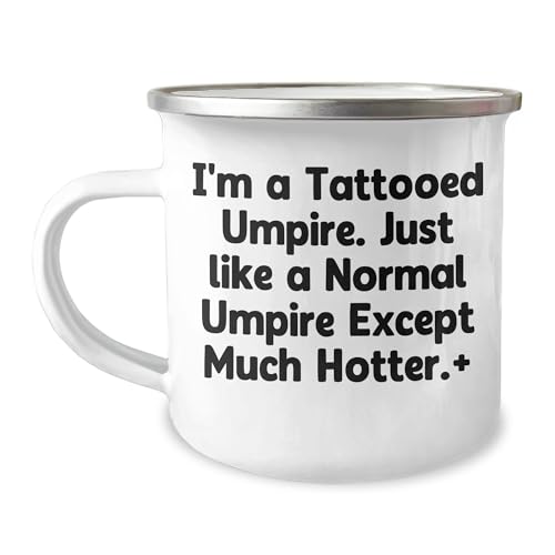 Gifts from Men to Umpire Friends Valentine's Unique Umpire Camping Mug Funny Quote I'm A Tattooed Umpire. Just Like A Normal Umpire Except Much Hotter.+ Umpire Gifts