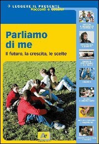  Parliamo di me. Il futuro, la crescita, le scelte. Per la Scuola media