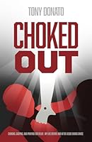 CHOKED OUT: CHOKING, GASPING, AND PRAYING FOR RELIEF. MY LIFE BEFORE AND AFTER JESUS SAVING GRACE B0F4Y1NSW5 Book Cover